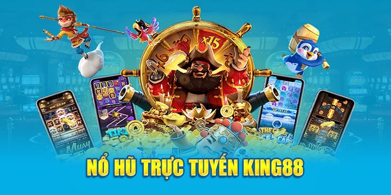 Nổ hũ King88 hỗ trợ đổi thưởng an toàn và nhanh chóng