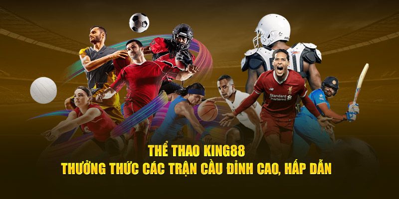 Khám phá top ưu điểm siêu đỉnh có mặt tại sảnh thể thao King88 