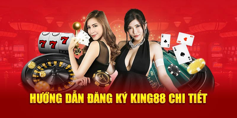 Cách thức thực hiện đăng ký King88 nhanh chóng