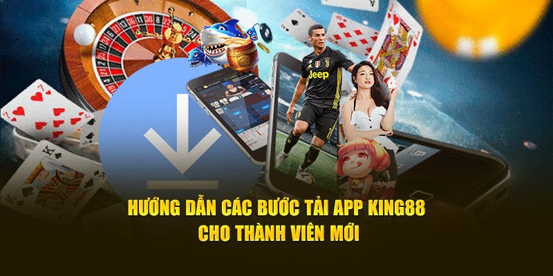 Hướng dẫn 4 bước tải app king88 vô cùng đơn giản