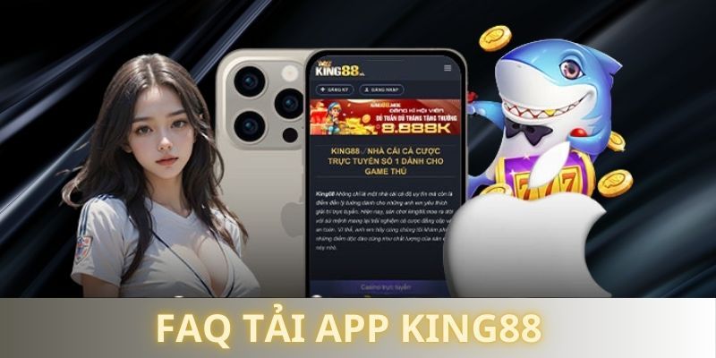 Tìm hiểu các lỗi thường gặp trong quá trình tải app king88